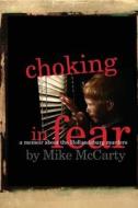 Choking in Fear: A Memoir about the Hollandsburg Murders di Mike McCarty edito da Createspace