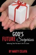God's Future Surprises di Marty Celaya edito da XULON PR