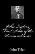 John Tyler's First State of the Union Address di John Tyler edito da Createspace