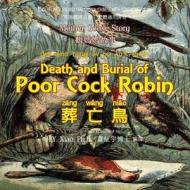 Death and Burial of Poor Cock Robin (Traditional Chinese): 08 Tongyong Pinyin with IPA Paperback Color di H. y. Xiao Phd edito da Createspace