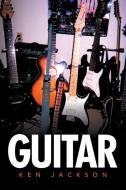Guitar di Ken Jackson edito da Xlibris