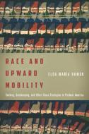 Race and Upward Mobility di Elda Maria Roman edito da Stanford University Press
