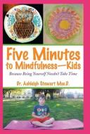 Five Minutes to Mindfulness-Kids di Ashleigh Stewart Msc. D. edito da Balboa Press