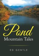Pond Mountain Tales di Ed Gentle edito da Xlibris