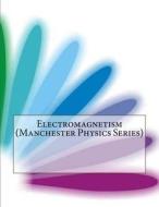 Electromagnetism (Manchester Physics Series) di Noah a. Hooper edito da Createspace