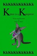 Kitten Is a Kangaroo: A Fun Read Aloud Illustrated Tongue Twisting Tale Brought to You by the Letter "K." di Sally Lee Baker edito da Createspace Independent Publishing Platform