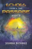 Echoes From A Time Passage: Book 2 di Susannah MacDonald edito da Austin Macauley Publishers