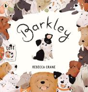 Barkley di Rebecca Crane edito da Walker Books Ltd.