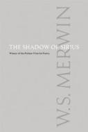 The Shadow of Sirius di W. S. Merwin edito da COPPER CANYON PR