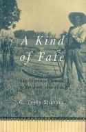 A Kind of Fate: Agricultural Change in Virginia, 1861-1920 di G. Terry Sharrer edito da PURDUE UNIV PR