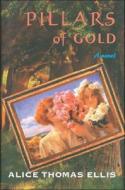 Pillars of Gold di Alice Thomas Ellis edito da Moyer Bell