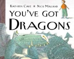 You've Got Dragons di Kathryn Cave edito da Peachtree Publishers