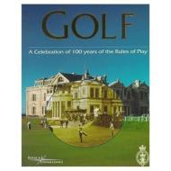 Golf, a Celebration of 100 Years of the Rules of Play di Royal and Ancient Golf Club of St Andrew edito da TRIUMPH BOOKS