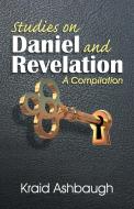 Studies on Daniel and Revelation di Kraid Ashbaugh edito da TEACH Services, Inc.