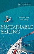 Sustainable Sailing di Dieter Loibner edito da RLPG