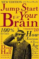 Jump Start Your Brain v2.0: How Everyone at Every Age Can Be Smarter and More Creative di Doug Hall edito da CLERISY PR