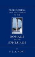 Prolegomena to St. Paul's Epistles to the Romans and the Ephesians di F. J. A. Hort edito da Wipf & Stock Publishers