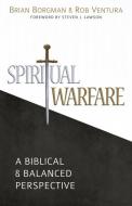Spiritual Warfare: A Biblical and Balanced Perspective di Brian S. Borgman, Rob Ventura edito da REFORMATION HERITAGE BOOKS