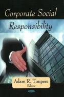 Corporate Social Responsibility di Adam R. Timpere edito da Nova Science Publishers Inc