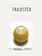 Trickster di Randall Potts edito da University of Iowa Press