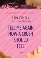Tell Me Again How a Crush Should Feel di Sara Farizan edito da ALGONQUIN BOOKS OF CHAPEL