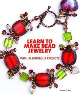 Learn to Make Bead Jewelry with 35 Fabulous Projects di Lynn Davy edito da Kalmbach Publishing Co ,U.S.