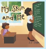 My Skin and Me di J. J. John edito da Page Publishing Inc