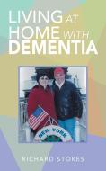 Living at Home with Dementia di Richard Stokes edito da AuthorHouse