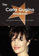 The Carla Gugino Handbook - Everything You Need To Know About Carla Gugino di Emily Smith edito da Tebbo