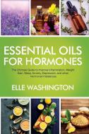 Essential Oils For Hormone di Washington Elle Washington edito da Deeper Reads