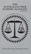 The Australian Peer Support Mandate 2nd Edition di Tumanako William Hongi Pugh edito da Austin Macauley Publishers