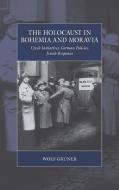 The Holocaust in Bohemia and Moravia di Wolf Gruner edito da Berghahn Books