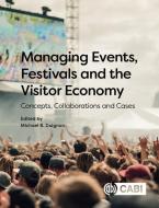 Managing Events, Festivals And The Visitor Economy edito da CABI Publishing