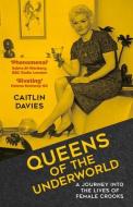 Queens Of The Underworld di Caitlin Davies edito da The History Press