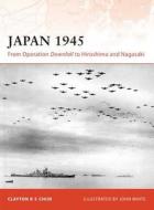 Japan 1945 di Clayton Chun edito da Bloomsbury Publishing PLC