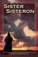 Sister Sisteron di Thomas Harrington edito da Lulu.com
