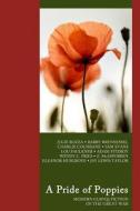 A Pride of Poppies: Modern Glbtqi Fiction of the Great War di Julie Bozza, Barry Brennessel, Charlie Cochrane edito da Manifold Press