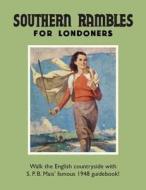 Southern Rambles For Londoners di S. P. B. Mais edito da Bloomsbury Publishing Plc
