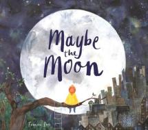 Maybe the Moon di Frances (Illustrator) Ives edito da Michael O'Mara Books Ltd