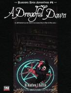 A Dreadful Dawn di Matthew J. Hanson edito da Green Ronin Publishing