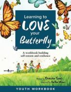 Learning to Love Your Butterfly: A Workbook Building Self-Esteem and Resilience Youth Workbook di DENISHA SEALS edito da BOYS TOWN PR