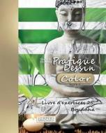 Pratique Dessin [Color] - XL Livre D'Exercices 25: Bouddha di York P. Herpers edito da Createspace Independent Publishing Platform