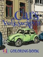 Cars Volkswagen Coloring Books: ✌ Colouring Books Adults ✎ Coloring Book Expert ✎ Coloring Book Small ✍ Inspirational Coloring di Kids Creative Publishing edito da Createspace Independent Publishing Platform
