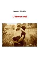 L'amour vrai di Laurence Villevieille edito da Books on Demand