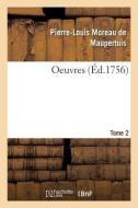 Oeuvres. Tome 2 di Maupertuis-P L M edito da Hachette Livre - BNF