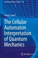 The Cellular Automaton Interpretation of Quantum Mechanics di Gerard t Hooft edito da Springer-Verlag GmbH