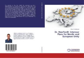 Dr. Heerfordt: Interwar Plans for Nordic and European Unity di Claus Corneliussen edito da LAP Lambert Academic Publishing