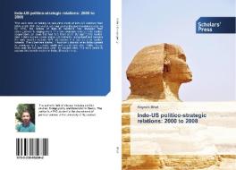 Indo-US politico-strategic relations: 2000 to 2008 di Rayees Bhat edito da SPS
