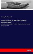 Communications on the Case of Professor Robertson Smith di Henry W. Moncreiff edito da hansebooks