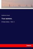 True women. di Katherine Stuart edito da hansebooks